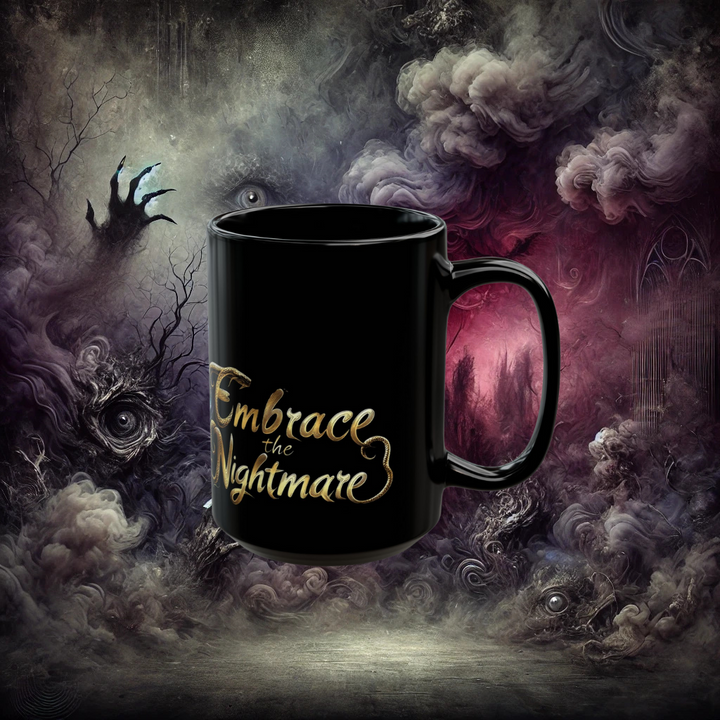 Black Mug (11oz, 15oz) Embrace the Nightmare